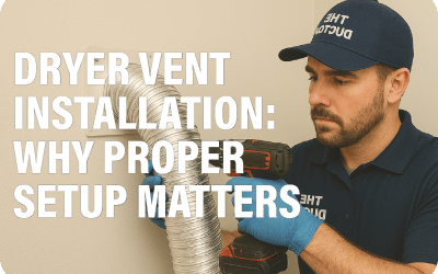 Dryer Vent Installation: Why Proper Setup Matters for Safety and Efficiency