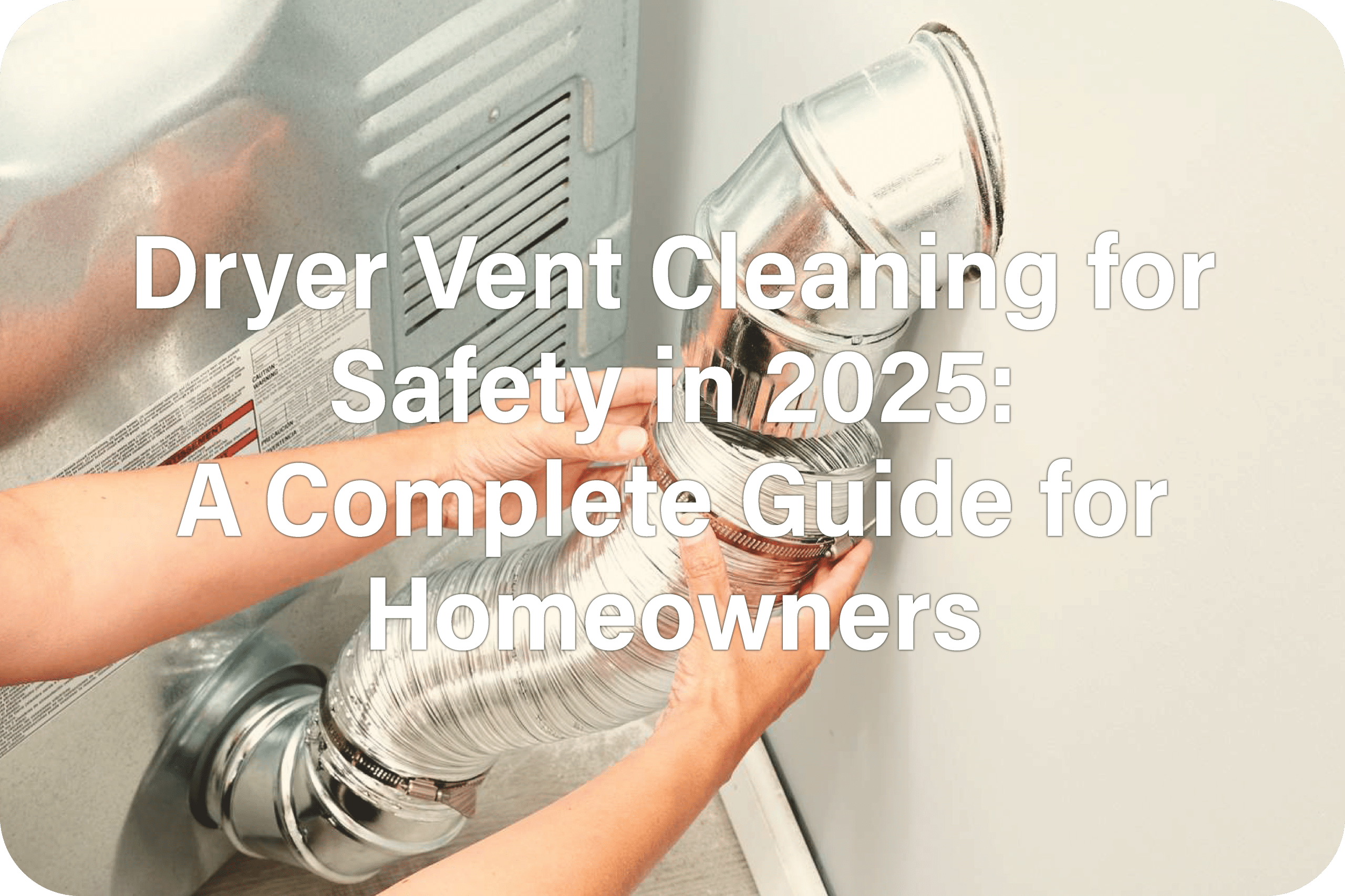 dryer vent cleaning for safety in 2025