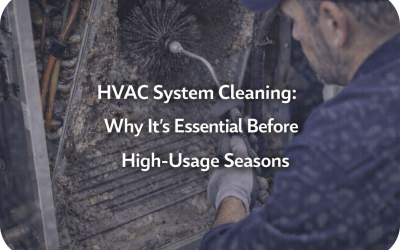 HVAC System Cleaning: Why It’s Essential Before High-Usage Seasons
